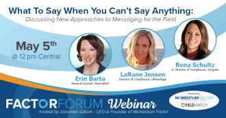 Factor Forum Webinar - What to Say When You Can't Say Anything: Discussing New Approaches to Messaging for the Field
