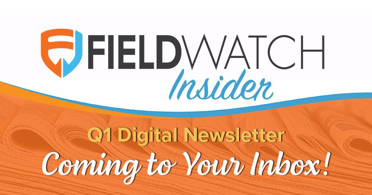 FieldWatch Newsletter - Q1 Edition for 2022 is out now