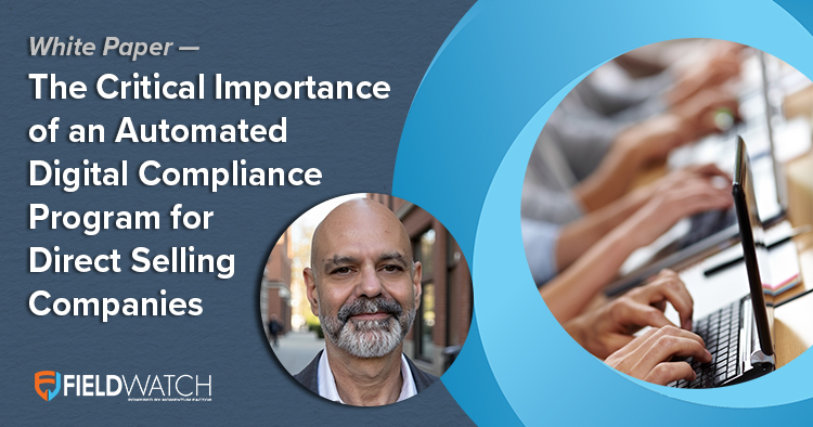 Importance of Automated Digital Compliance for Direct Sellers 2 White Paper - Importance of Automated Digital Compliance for Direct Sellers by FieldWatch's Jonathan Gilliam