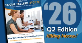 FieldWatch Social Selling Update Newsletter - 2026 Q2 Edition Hitting Inboxes
