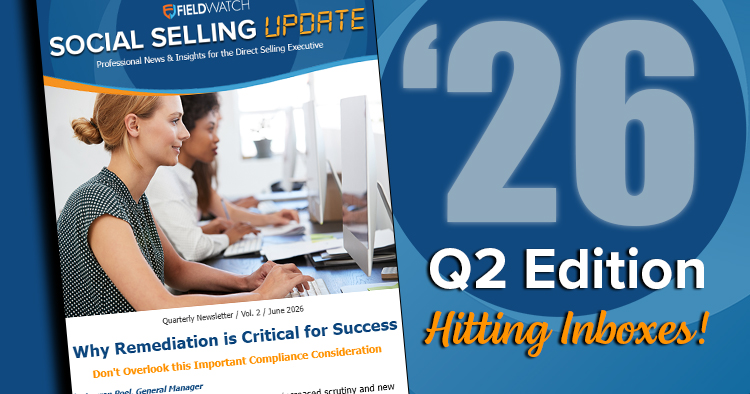 FieldWatch Social Selling Update Newsletter - 2026 Q2 Edition Hitting Inboxes