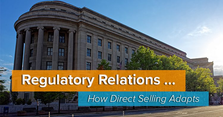 Direct Selling & Regulators - Innovation, Not Infraction 2 FTC & Regulators - Relationship with Direct Sellers
