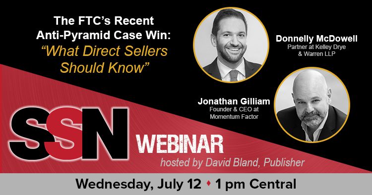 SSN Webinar - The FTC's Recent Anti-Pyramid Case Win: What Direct Sellers Should Know - featuring Jonathan Gilliam