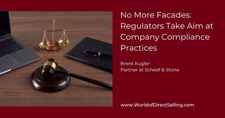 The World of Direct Selling Article - No More Facades: Regulators Take Aim at Company Compliance Practices by Brent Kugler