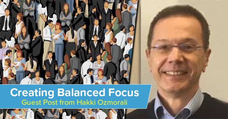 Guest Post - Creating a Balanced Focus in Direct Selling Organizations 2 Guest Post from Hakki Ozmorali - Creating Balanced Focus in Direct Selling