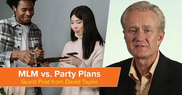 Guest Post - How Are Party Plans and MLM Different? 2 Guest Post from David Taylor - MLM vs. Party Plans